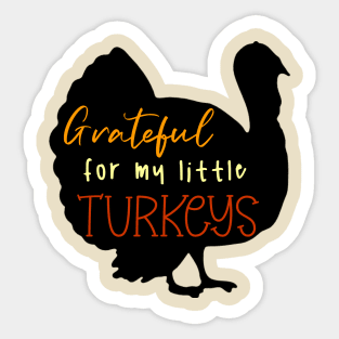 Grateful For My Little Turkeys Sticker